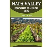 NAPA VALLEY KOMPLETTER REISEFÜHRER 2025