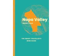 Napa Valley: The Smart Traveller's Wine Guide