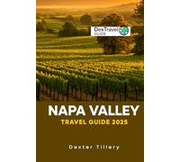 Napa Valley Travel Guide 2025: A Journey Through Wine Country in California, USA