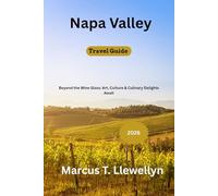 Napa Valley Travel Guide 2026: Beyond the Wine Glass: Art, Culture & Culinary Delights Await