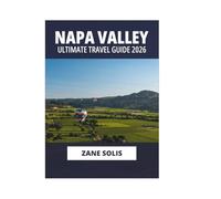 NAPA VALLEY ULTIMATE TRAVEL GUIDE 2026