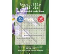 Naperville Illinois Word Search Puzzle Book: Think you know Naperville, Illinois? Give this a try. Puzzles for Adults, Seniors and Teens.