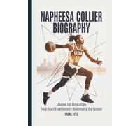 NAPHEESA COLLIER BIOGRAPHY: Leading the Revolution: From Court Excellence to Challenging the System