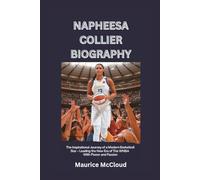 NAPHEESA COLLIER BIOGRAPHY: The Inspirational Journey of a Modern Basketball Star - Leading the New Era of the WNBA with Power and Passion