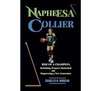 NAPHEESA COLLIER: RISE OF A CHAMPION, Redefining Women's Basketball And Empowering A New Generation