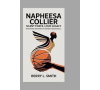 NAPHEESA COLLIER: Silent Force, Loud Legacy: Redefining Greatness in Women’s Basketball