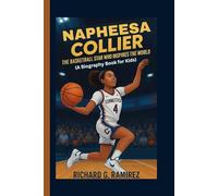 NAPHEESA COLLIER: The Basketball Star Who Inspires the World ( A Biography Book for Kids)