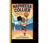 NAPHEESA COLLIER: The Girl Who Reached for the Rim - From playground hoops to pro stardom - a story of grit, growth, and greatness