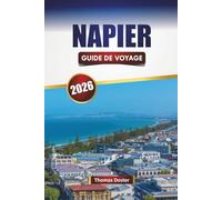 NAPIER GUIDE DE VOYAGE 2026: Découvrez les principales attractions, trésors cachés, plages, cuisine locale et points forts culturels à Hawke's Bay