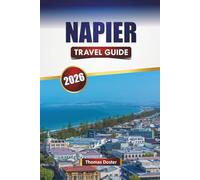 NAPIER TRAVEL GUIDE 2026: Discover Top Attractions, Hidden Gems, Beaches, Local Cuisine, and Cultural Highlights in Hawke’s Bay