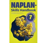 NAPLAN-Skills* Handbook 7: Year 7 Tests Preparation Guide