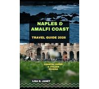 NAPLES & AMALFI COAST TRAVEL GUIDE 2026: Coastal Views & Italian Cuisine (Wanderlust 2024: Uncovering Hidden Gems)