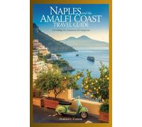 Naples and the Amalfi Coast Travel Guide: “Unveiling the Treasures of Campania"