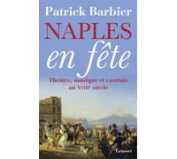 Naples en fête: Théâtre, musique et castrats au XVIIIe siècle (Essai Francais)