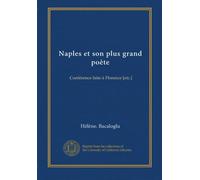 Naples et son plus grand poète: Conférence faite à Florence [etc.]