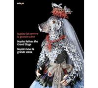 Naples fait revivre la grande scène-Naples Relives the Grand Stage-Napoli rivive la grande scena. Ediz. multilingue