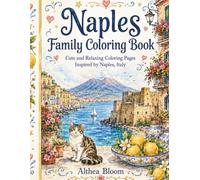 Naples Family Coloring Book: Cute and Relaxing Coloring Pages Inspired by Naples, Italy with Sea, Cats, Castles, Food, Culture and Italian Travel Moments