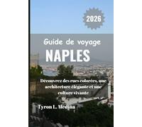 NAPLES Guide de voyage 2026: Découvrez des rues colorées, une architecture élégante et une culture vivante