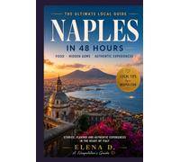 Naples in 48 Hours: A Local’s Guide to Hidden Gems, Authentic Food, and Unforgettable Experiences