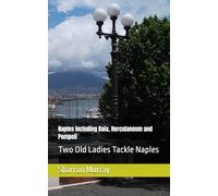 Naples Including Baia, Herculaneum and Pompeii: Two Old Ladies Tackle Naples