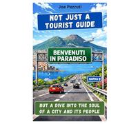NAPLES NOT JUST A TOURIST GUIDE But A Dive into The Soul of a City and Its People: The book that doesn't show you Naples. It introduces you to it