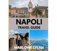 NAPLES TRAVEL GUIDE 2025-2026: The Best Time to Visit, Top Places to Explore, and Everything You Need to Know Before You Go