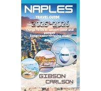 NAPLES TRAVEL GUIDE 2025-2026.: Things To Do In amalifi coast and pompeii, Europe's most intriguing cities. (EPIC TRAVELER COMPANIONS)
