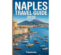 Naples Travel Guide 2026: Carefully Planned Routes | Local Life | Food, Day Trips & Practical Guidance Across Naples and Beyond