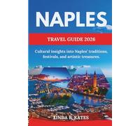 Naples Travel Guide 2026: Cultural insights into Naples’ traditions, festivals, and artistic treasures.