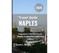 NAPLES Travel Guide 2026: Experience Colorful Streets, Elegant Architecture and Living Culture