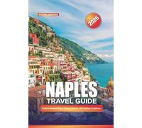 NAPLES Travel Guide 2026: Explore Ancient Ruins, Vibrant Streets, and Culinary Traditions.