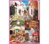NAPLES TRAVEL GUIDE 2026: Naples Revealed Timeless Streets, Legendary Flavors.
