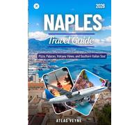 NAPLES TRAVEL GUIDE 2026: Pizza, Palaces, Volcano Views, and Southern Italian Soul