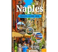 Naples TRAVEL GUIDE 2026: Simple Travel Planning Routes for Local Life Trip to Naples & Guidance Across Southern Italy.