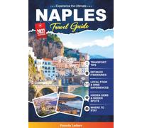 NAPLES TRAVEL GUIDE 2027: A Practical Guidebook for First-Time Visitors, Families, Solo Travelers, and Budget-Conscious Adventurers