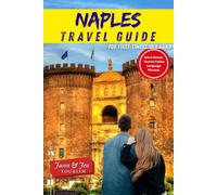 NAPLES TRAVEL GUIDE (Handbook for First-Timers/Seasoned): Top Attractions, Hidden Gems, Authentic Food & Culture, Itineraries & Insider Tips for an Unforgettable Italian Adventure