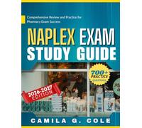 NAPLEX EXAM STUDY GUIDE: Comprehensive Review and Practice for Pharmacy Exam Success.