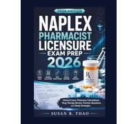 NAPLEX Pharmacist Licensure Exam Prep 2026: Clinical Cases, Pharmacy Calculations, Drug Therapy Review, Practice Questions, and Study Strategies