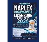 NAPLEX Pharmacist Licensure Exam Prep 2026: Clinical Cases, Pharmacy Calculations, Drug Therapy Review, Practice Questions, and Study Strategies