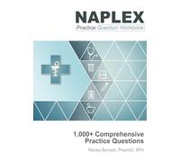 NAPLEX Practice Question Workbook: 1,000+ Comprehensive Practice Questions (2024 Edition)