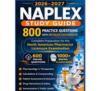 NAPLEX Study Guide 2026-2027: 800 Practice Questions with Detailed Rationales for Pharmacy Licensure Exam Preparation