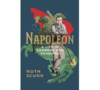 Napoleon: A Life in Gardens and Shadows