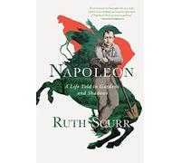 Napoleon - A Life Told in Gardens and Shadows