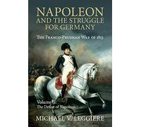 Napoleon and the Struggle for Germany: The Franco-Prussian War of 1813: Volume 2 (Cambridge Military Histories)