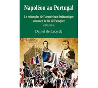 Napoléon au Portugal: Le triomphe de l'armée luso-britannique annonce la fin de l'empire (1801-1814)