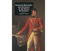 Napoleon Bonaparte and the Legacy of the French Revolution (European Studies)