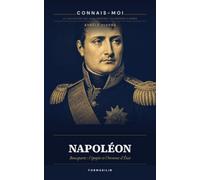 Napoléon: Bonaparte : l'épopée et l'homme d'État (Connais moi)