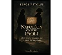 Napoléon contre Paoli: L'hypothèse interdite sur la mort de Napoléon