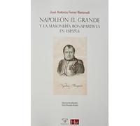 Napoleón el Grande y la masonería bonapartista en España: 13 (HISTORIADORES)