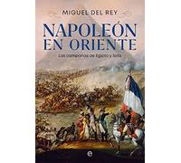 Napoleon En Oriente: Las campañas de Egipto y Siria (HISTORIA)